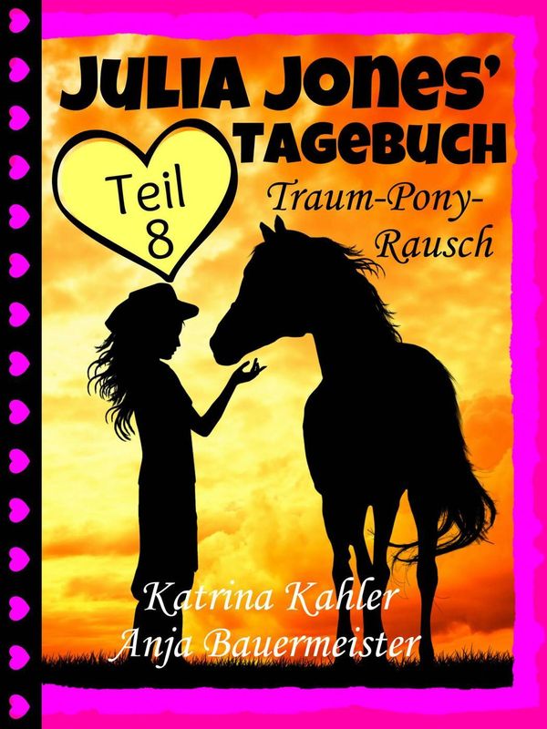 Cover Art for 9781507143346, Julia Jones' Tagebuch - Teil 8 - Traum-Pony-Rausch by Katrina Kahler