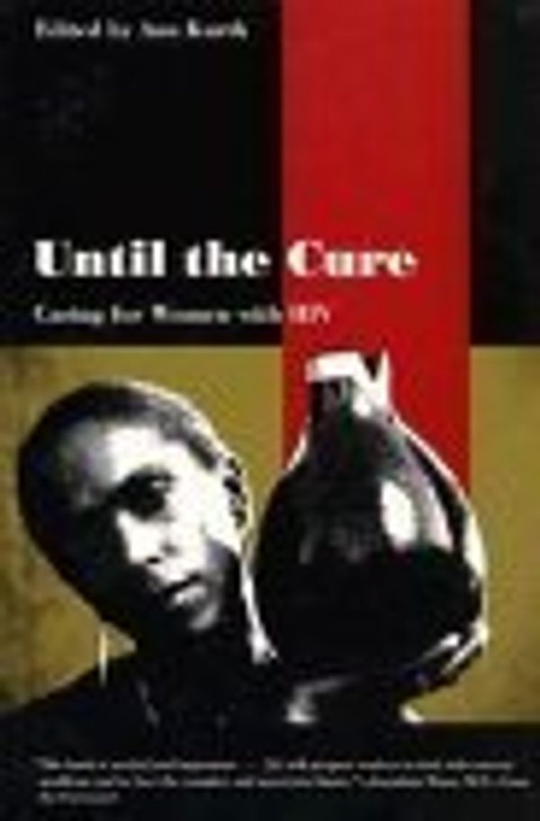 Cover Art for 9780300058352, Until the Cure: Caring for Women with HIV (A Yale Fastback) by Ann Kurth