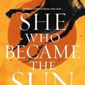 Cover Art for 9781250621801, She Who Became the Sun by Shelley Parker-Chan