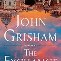 Cover Art for B0BYHPHG1L, The Exchange by John Grisham