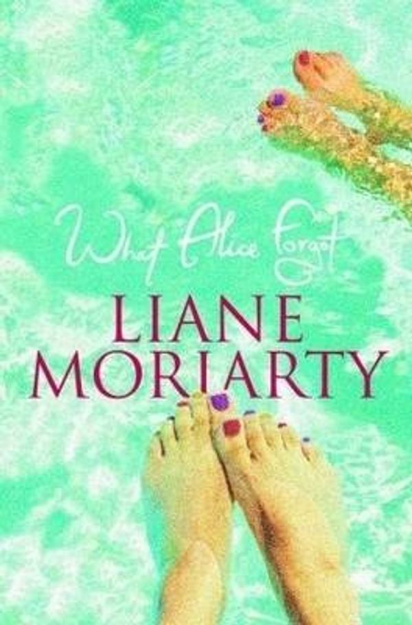 Cover Art for 9781405038577, What Alice Forgot by Liane Moriarty