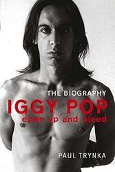 Cover Art for 9781847440198, Iggy Pop - Open Up and Bleed by Paul Trynka