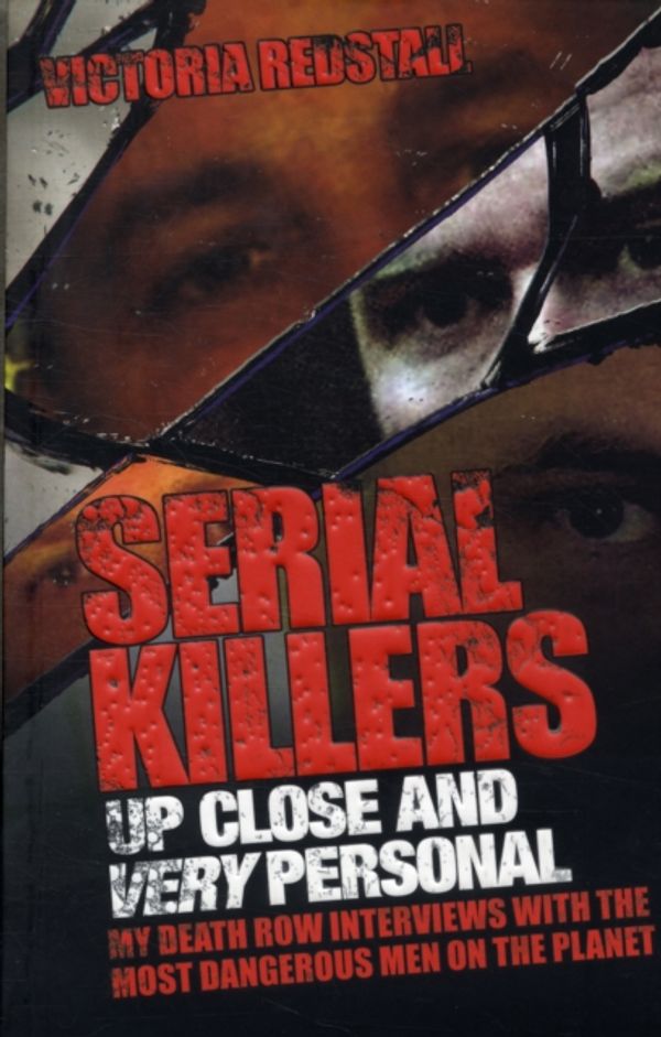 Cover Art for 9781843583998, Serial Killers - Up Close and Very Personal by Victoria Redstall