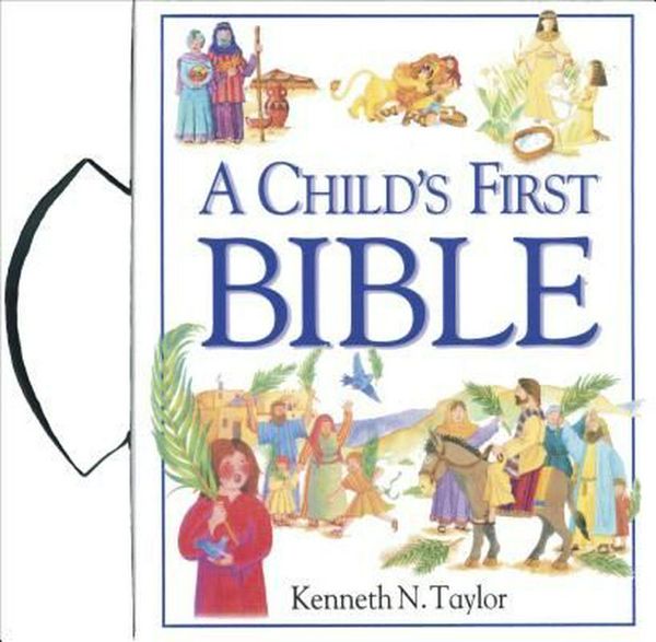 Cover Art for 9780842331999, A Child's First Bible by Kenneth N. Taylor