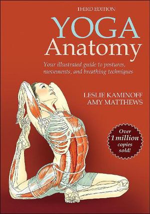 Cover Art for 9781492596479, Yoga Anatomy by Leslie Kaminoff, Amy Matthews