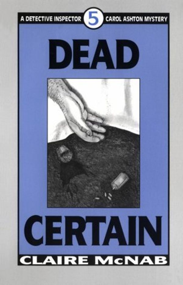 Cover Art for B015QKU7II, Dead Certain (Mcnab, Claire. Detective Inspector Carol Ashton Mystery, 5.) by McNab, Claire(November 1, 1992) Paperback by Claire McNab