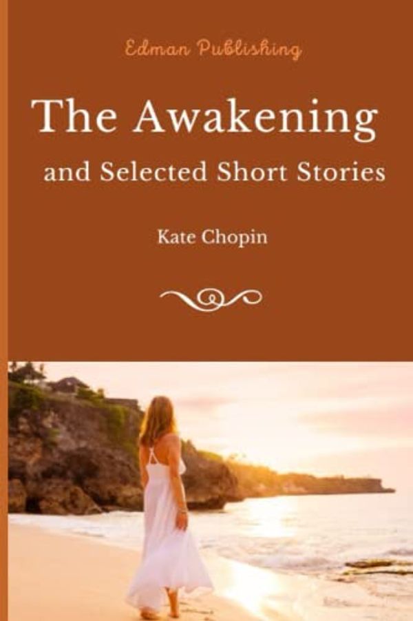 Cover Art for 9798385707829, The Awakening and Selected Short Stories by Kate Chopin