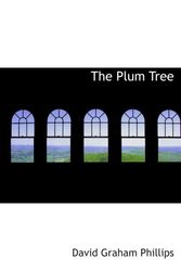 Cover Art for 9780554183893, The Plum Tree by David Graham Phillips