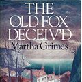 Cover Art for 9780316328814, The Old Fox Deceiv'D by Martha Grimes