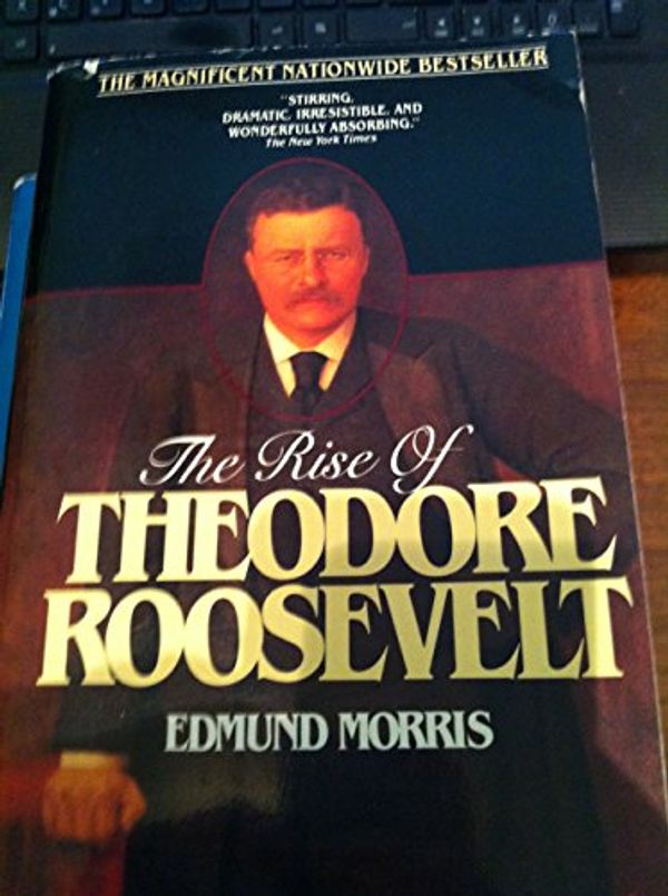 Cover Art for 9780345287076, The Rise of Theodore Roosevelt by Edmund Morris