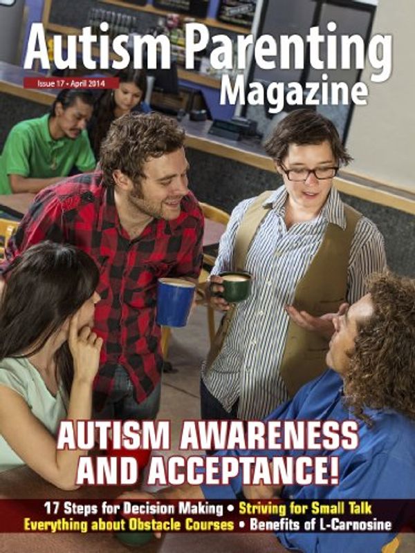 Cover Art for B00K5QH2SM, Autism Parenting Magazine Issue 17 : Awareness of Small Talk: - 17 Steps for Decision Making, Benefits of L-Carnosine, Everything about Obstacle Courses by Leslie Burby, Angelina Bcba, Dawn Marie, Megan Kelly, Bill Wong, Maayan Jaffe, Lauren Brukner, Lori Alexander, Colleen Hordichuk