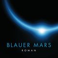 Cover Art for B00XSQTK0E, Blauer Mars: Die Mars-Trilogie (German Edition) by Robinson, Kim Stanley