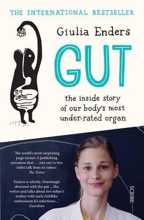 Cover Art for 9781925228601, Gut: The Inside Story of Our Body's Most Under-Rated Organ by Giulia Enders