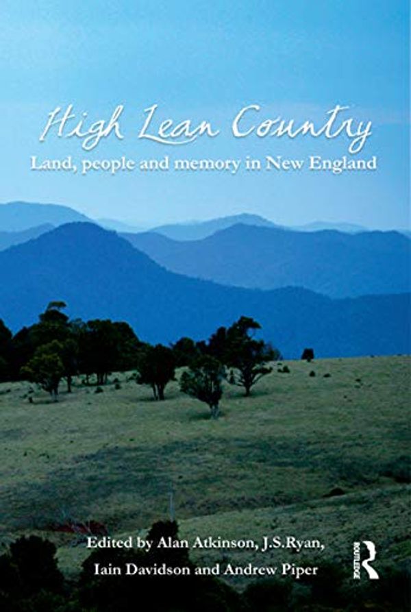 Cover Art for 0001741750865, High Lean Country: Land, people and memory in New England by Alan Atkinson