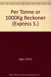 Cover Art for 9780852480182, Per Tonne or 1000Kg Reckoner (Express S) by R M G Inglis