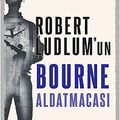 Cover Art for 9789752115606, Robert Ludlum'un Bourne aldatmacası by Eric Van Lustbader