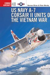 Cover Art for 9781841767314, US Navy A-7 Corsair II Units of the Vietnam War (Combat Aircraft) by Peter Mersky