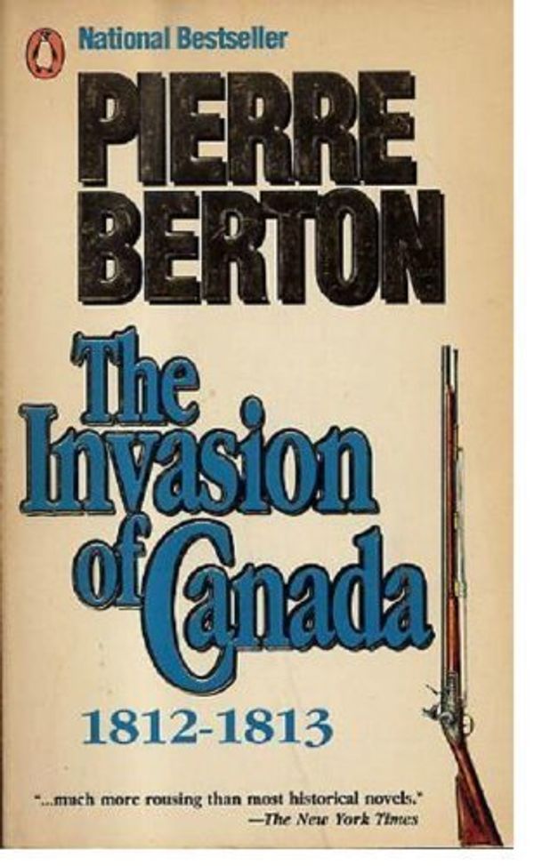 Cover Art for 9780140108552, Burton Pierre : Invasion of Canada, 1812-1813 by Pierre Berton