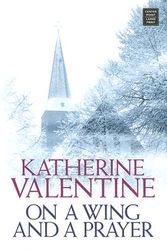 Cover Art for 9781585478033, On a Wing and a Prayer (Center Point Premier Fiction (Large Print)) by Katherine Valentine