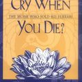 Cover Art for 9781401900120, Who Will Cry When You Die? by Robin S. Sharma
