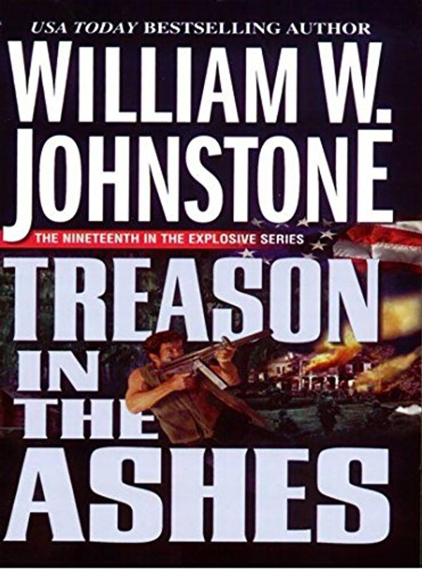 Cover Art for 9780786020775, Treason in the Ashes by William W. Johnstone