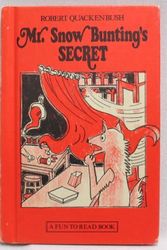 Cover Art for 9780688418359, Mr. Snow Bunting's Secret by Robert M. Quackenbush