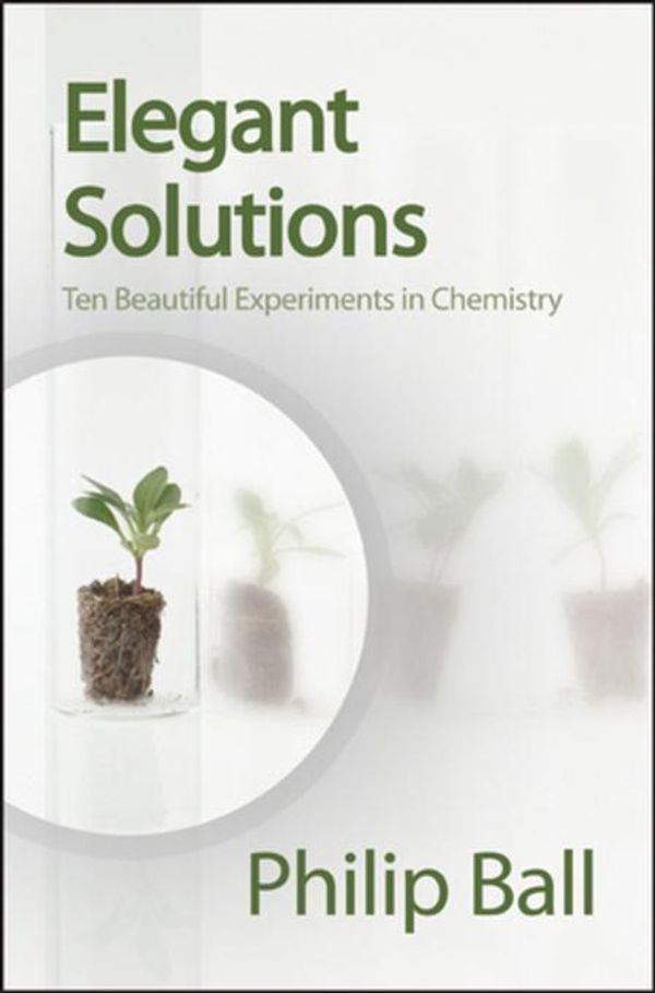 Cover Art for 9781847552600, Elegant Solutions by Philip Ball