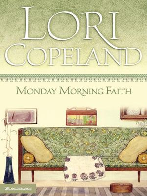 Cover Art for 9780310566373, Monday Morning Faith by Lori Copeland