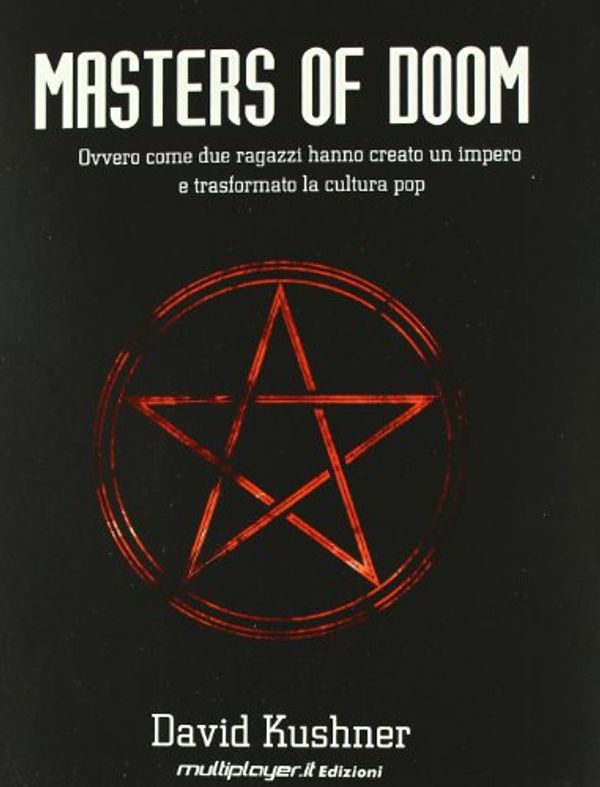 Cover Art for 9788889164198, Masters of Doom. Ovvero come due ragazzi hanno creato un impero e trasformato la cultura pop by David Kushner