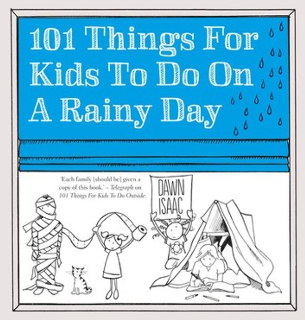 Cover Art for 9780857836212, 101 Things for Kids to do on a Rainy Day by Dawn Isaac