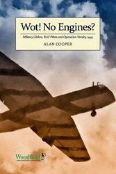 Cover Art for 9781903953181, Wot! No Engines?: RAF Glider Pilots and Operation Varsity by Alan Cooper