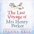 Cover Art for 9780733642555, The Last Voyage of Mrs Henry Parker by Joanna Nell