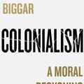 Cover Art for 9780008511654, Colonialism: A Moral Reckoning by Nigel Biggar