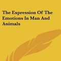 Cover Art for 9781417958948, The Expression of the Emotions in Man and Animals by CharlesF Darwin