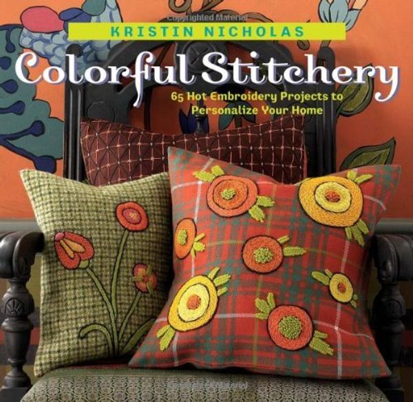 Cover Art for 9781580176118, Colorful Stitchery: 65 Hot Embroidery Projects to Personalize Your Home by Kristin Nicholas