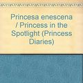 Cover Art for 9788484411376, Princesa enescena / Princess in the Spotlight by Meg Cabot