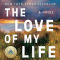 Cover Art for B098J337VY, The Love of My Life: A Novel by Rosie Walsh
