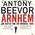 Cover Art for 9780670918676, Arnhem: The Battle for the Bridges, 1944: The Sunday Times No 1 Bestseller by Antony Beevor