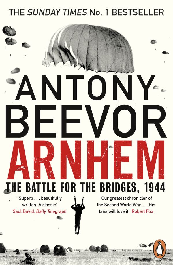 Cover Art for 9780670918676, Arnhem: The Battle for the Bridges, 1944: The Sunday Times No 1 Bestseller by Antony Beevor