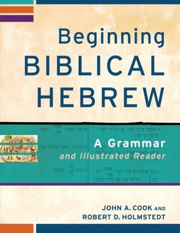 Cover Art for B01FEKB8QK, Beginning Biblical Hebrew: A Grammar and Illustrated Reader by John A. Cook (2013-07-15) by John A. Cook;Robert D. Holmstedt