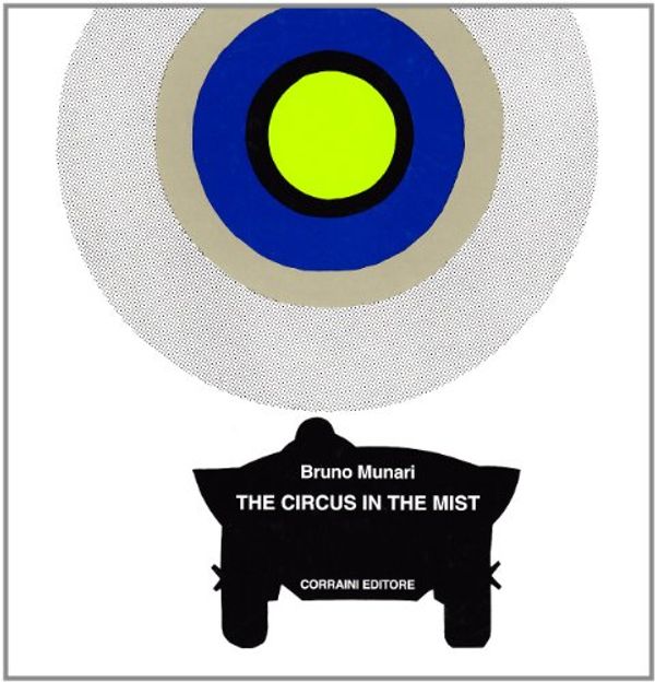 Cover Art for 9788887942972, The circus in the mist by Bruno Munari