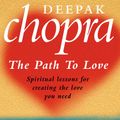 Cover Art for 9781409023890, Path To Love: Spiritual Lessons for Creating the Love You Need by Dr Deepak Chopra