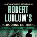 Cover Art for 9780752882154, Robert Ludlum's The Bourne Betrayal. Der Bourne Betrug, englische Ausgabe by Van Lustbader, Eric