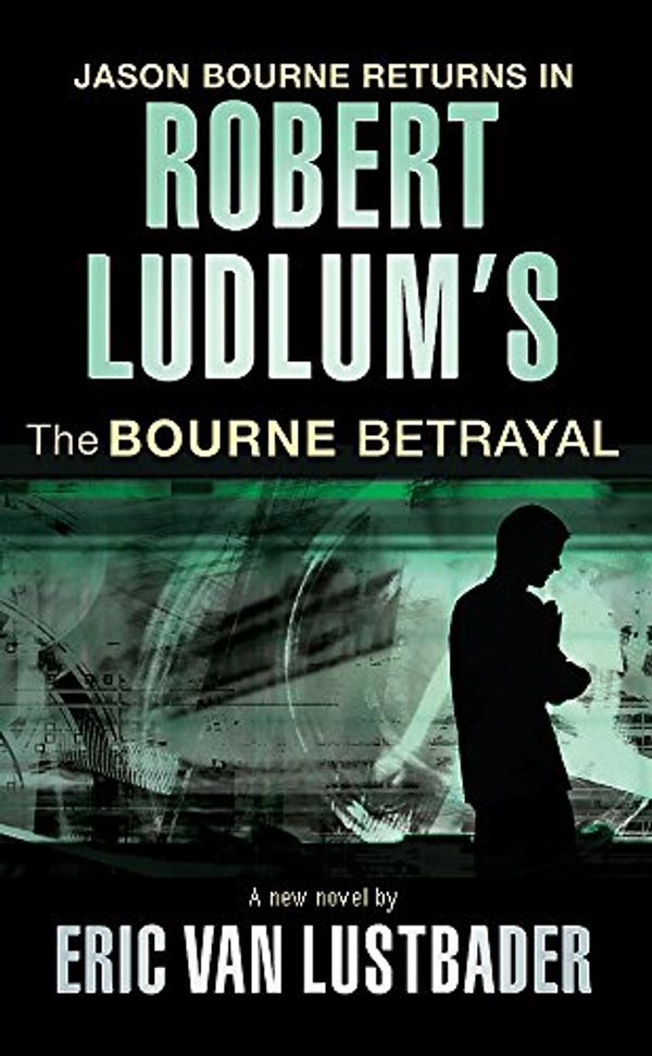 Cover Art for 9780752882154, Robert Ludlum's The Bourne Betrayal. Der Bourne Betrug, englische Ausgabe by Van Lustbader, Eric