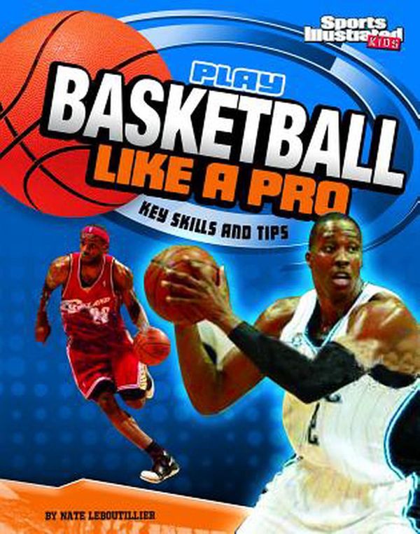 Cover Art for 9781429656450, Play Basketball Like a Pro by Nate LeBoutillier