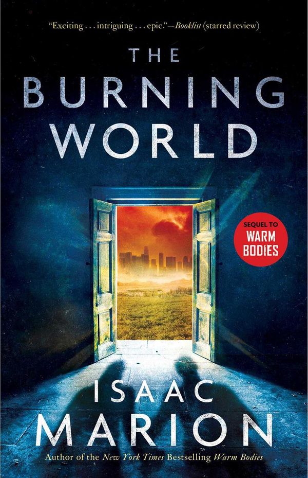 Cover Art for 9781476799728, The Burning World: A Warm Bodies Novel by Isaac Marion