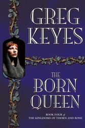 Cover Art for 9781405033572, Born Queen by Greg Keyes