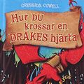 Cover Art for 9789127132733, Hur du krossar en drakes hjärta by Cressida Cowell
