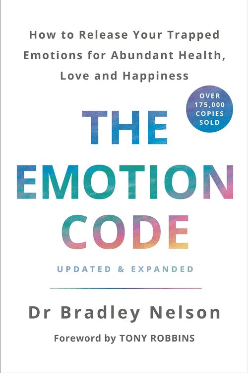 Cover Art for 9781785042874, The Emotion Code: How to Release Your Trapped Emotions for Abundant Health, Love and Happiness by Bradley Nelson