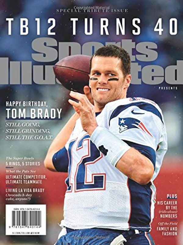 Cover Art for 9781547840144, Sports Illustrated Tom Brady Turns 40 Special Tribute Issue: Happy Birthday TB12 by Editors Of Sports Illustrated